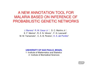 A NEW ANNOTATION TOOL FOR  MALARIA BASED ON INFERENCE OF  PROBABILISTIC GENETIC NETWORKS J. Barrera