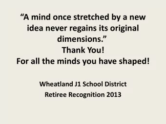 A mind once stretched by a new  idea never regains its original dimensions .  Thank You! For