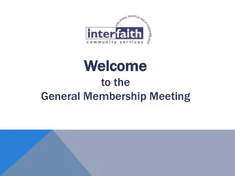 Wel  elcome  come  to the General Membership Meeting  In  Invocat  ocation  ion  Nan  Nancie  cie