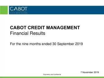 CABOT CREDIT MANAGEMENT  Financial Results  For the nine months ended 30 September 2019  7 November