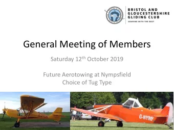 General Meeting of Members Saturday 12 th October 2019  Future Aerotowing at Nympsfield  Choice of