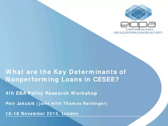 W hat are the Key Determ inants of  Nonperform ing Loans in CESEE? 4 th EBA Policy Research W