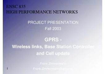 GPRS -  Wireless links, Base Station Controller  and Cell update  Frank Zimmermann  1