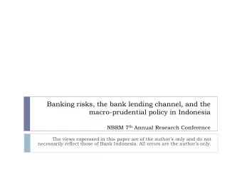 Banking risks, the bank lending channel, and the  macro-prudential policy in Indonesia NBRM 7 th