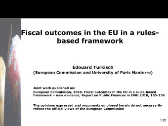 Fiscal outcomes in the EU in a rules-  based framework  douard Turkisch  (European Commission and