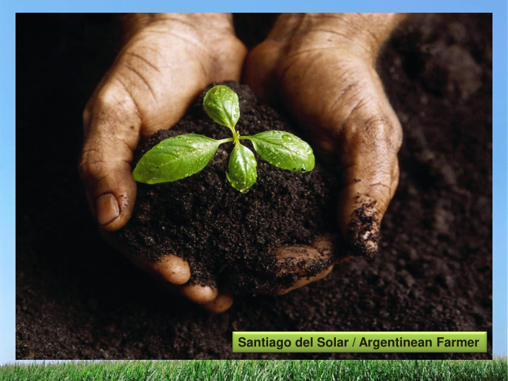 santiago del solar argentinean farmer overview