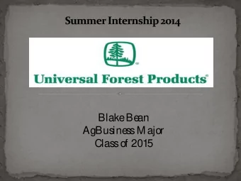 Blake  Be  an  AgBusine  ss M ajor  Class of 2015  80 plants, coast to coast in North America