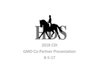 2018 CDI  GMO Co-Partner Presentation  8-5-17  What is a CDI?  Concours Dressage Internationale
