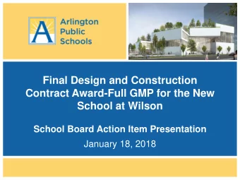 Contract Award-Full GMP for the New  School at Wilson  School Board Action Item Presentation