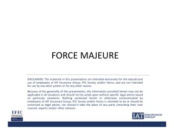 FORCE MAJEURE  DISCLAIMER: The materials in this presentation are intended exclusively for the