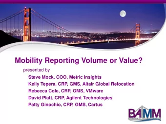 Mobility Reporting Volume or Value?  presented by  Steve Mock, COO, Metric Insights  Kelly Tepera,