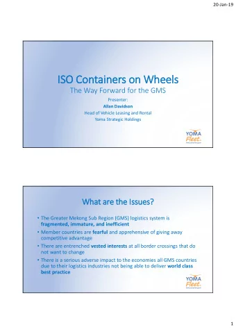 ISO Containers on Wheels  The Way Forward for the GMS  Presenter:  Allan Davidson  Head of Vehicle