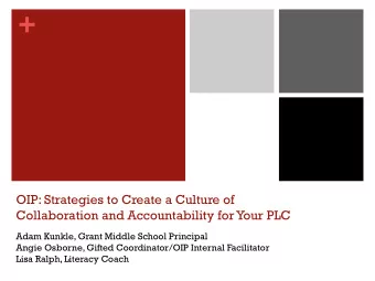 +  OIP: Strategies to Create a Culture of  Collaboration and Accountability for Your PLC  Adam