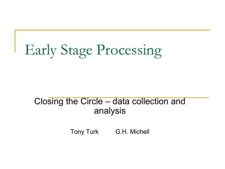 early stage processing
