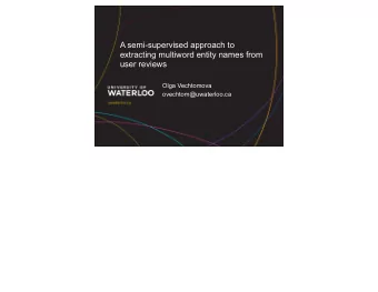 A semi-supervised approach to  extracting multiword entity names from  user reviews  Olga