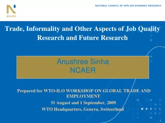 Anushree Sinha  NCAER  Prepared for WTO-ILO WORKSHOP ON GLOBAL TRADE AND  EMPLOYMENT  31 August and