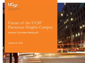Future of the UCSF  Parnassus Heights Campus  Advisory Committee Meeting #3  October 22, 2019