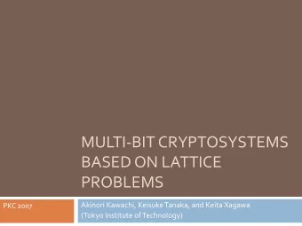 PROBLEMS  Akinori Kawachi, KeisukeTanaka, and Keita Xagawa  PKC 2007  (Tokyo Institute