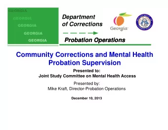 Community Corrections and Mental Health  Probation Supervision  Presented to:  Joint Study
