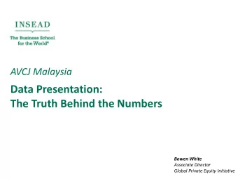 Data Presentation: The Truth Behind the Numbers  Bowen White  Associate Director  Global Private