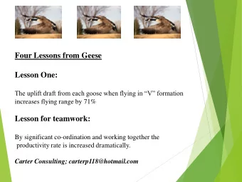 Lesson One:  The uplift draft from each goose when flying in V formation  increases flying