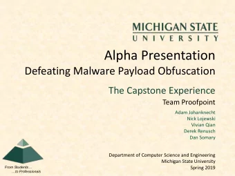 Alpha Presentation  Defeating Malware Payload Obfuscation  The Capstone Experience  Team Proofpoint