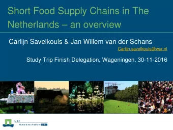 Short Food Supply Chains in The  Netherlands  an overview  Carlijn Savelkouls &amp; Jan Willem