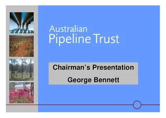 Chairmans Presentation  Chairmans Presentation  George Bennett  George Bennett  Agenda