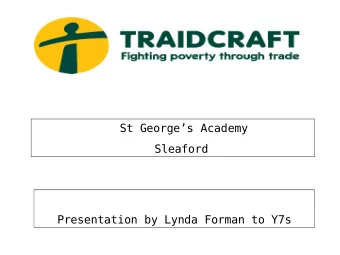 St Georges Academy  Sleaford  Presentation by Lynda Forman to Y7s  In our world, now, today
