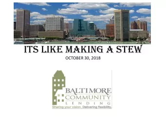 ITS LIKE MAKING A STEW  OCTOBER 30, 2018  LENDERS GOULASH  Loan to Cost  Loan to Value