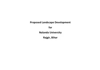 Proposed Landscape Development  for  Nalanda University  Rajgir, Bihar  Landscape concept  An