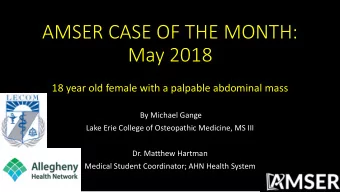 May 2018  18 year old female with a palpable abdominal mass  By Michael Gange  Lake Erie College of