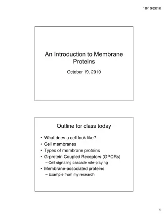 An Introduction to Membrane  Proteins  October 19, 2010  Outline for class today   What does a