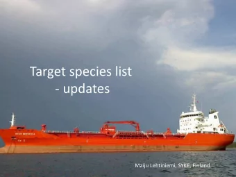 Target species list  - updates  Maiju Lehtiniemi, SYKE, Finland  HELCOM correspondence group