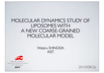 MOLECULAR DYNAMICS STUDY OF  LIPOSOMES WITH  A NEW COARSE-GRAINED  MOLECULAR MODEL  Wataru SHINODA