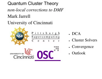 Quantum Cluster Theory  non-local corrections to DMF  Mark Jarrell  University of Cincinnati