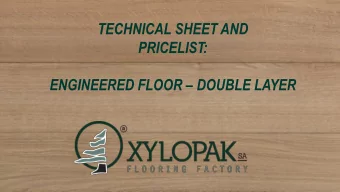TECHNICAL SHEET AND  PRICELIST: ENGINEERED FLOOR  DOUBLE LAYER  www.xylopak.com  Quality  The