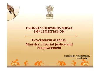 PROGRESS TOWARDS MIPAA  IMPLEMENTATION  Government of India.  Ministry of Social Justice and