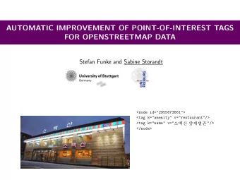 AUTOMATIC IMPROVEMENT OF POINT-OF-INTEREST TAGS  FOR OPENSTREETMAP DATA  Stefan Funke and Sabine