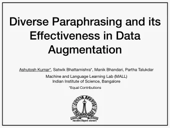 Diverse Paraphrasing and its  Effectiveness in Data  Augmentation Ashutosh Kumar*, Satwik