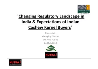 &quot; Changing Regulatory Landscape in  India &amp; Expectations of Indian Cashew Kernel Buyers