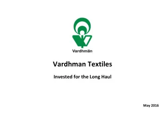 Vardhman Textiles Invested for the Long Haul May 2016  Table of Contents  Snapshot  Corporate