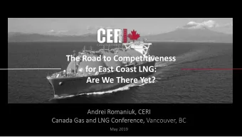 The Road to Competitiveness  for East Coast LNG:  Are We There Yet?  Canadian Energy Research