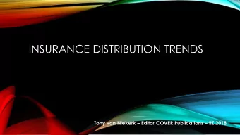 INSURANCE DISTRIBUTION TRENDS Tony van Niekerk  Editor COVER Publications  IIZ 2018  COVER IN