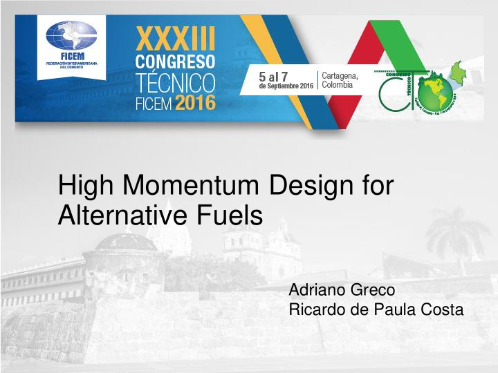 high momentum design for alternative fuels