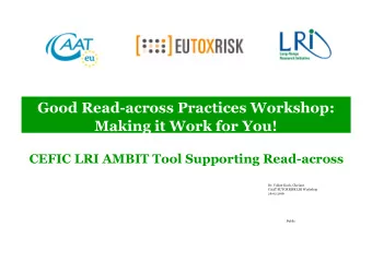 Good Read-across Practices Workshop:  Making it Work for You! CEFIC LRI AMBIT Tool Supporting