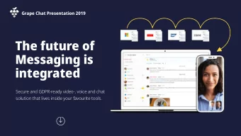 The future of  Messaging is  integrated Secure and GDPR-ready video-, voice and chat   solution