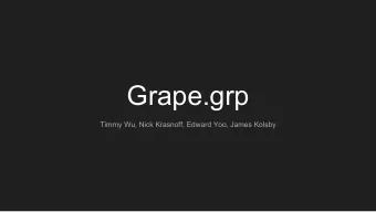 Grape.grp  Timmy Wu, Nick Krasnoff, Edward Yoo, James Kolsby  Milestones  Time  Timeline  LRM,
