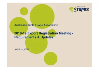 2018-19 Export Registration Meeting -  Requirements &amp; Updates  Jeff Scott, CEO  Overview of