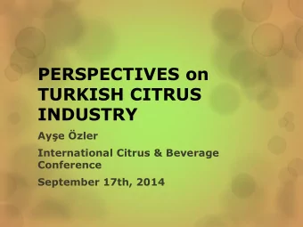PERSPECTIVES on  TURKISH CITRUS  INDUSTRY Aye zler  International Citrus &amp; Beverage